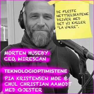 TEKNOLOGIOPTIMISTENE - Morten Huseby, CEO, Wirescan