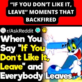 “If You Don’t Like It, Leave” Moments That Backfired
