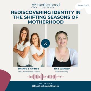 Rediscovering Identity in the Shifting Seasons of Motherhood w/ Tina Wankey | Roots of Healing