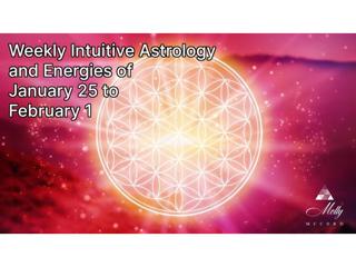 Weekly Intuitive Astrology and Energies of January 25 to Feb 1
