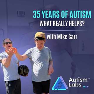Severe Autism: What 35 Years Taught Us About Treatment With Mike Carr