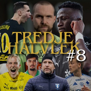 Tredje Halvlek #8 ''Svensk fotboll är tråkigt''