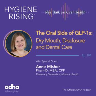The Oral Side of GLP-1s: Dry Mouth, Disclosure and Dental Care (Ep 183)
