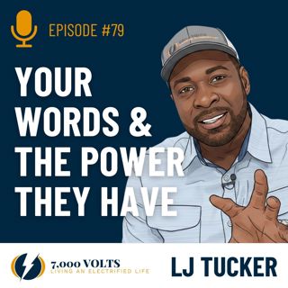 Episode 79 - Your Words & The Power They Have
