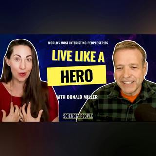 Be the Real Life Hero of Your Own Story with Don Miller