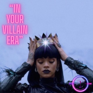 BONUS EPISODE: “In Your Villain Era”