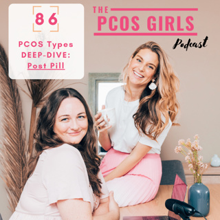Ep 86 - PCOS Types DEEP DIVE - Post Pill PCOS