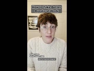 How to Take Better Breaks at Work