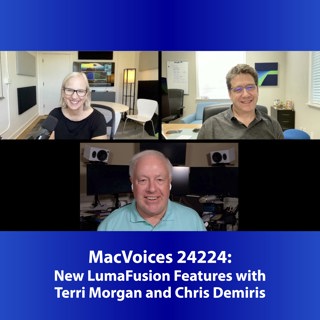 MacVoices #24224: New LumaFusion Features with Terri Morgan and Chris Demiris