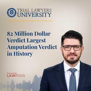 82 Million Dollar Verdict Largest Amputation Verdict in History