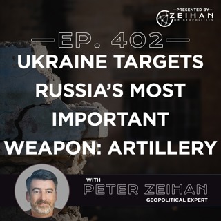 Ukraine Targets Russia’s Most Important Weapon: Artillery || Peter Zeihan