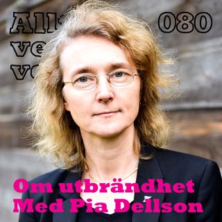 080 Om utbrändhet med Pia Dellson