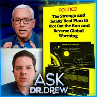 NOAA Scientist Whistleblower: Geoengineering Startup Plans To Spray Sunlight-Blocking Particles, Secretly Lobbying Congress – Ask Dr. Drew – Ep 657