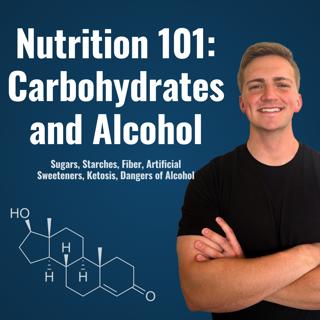 Nutrition 101: Carbohydrates and Alcohol | Episode 11
