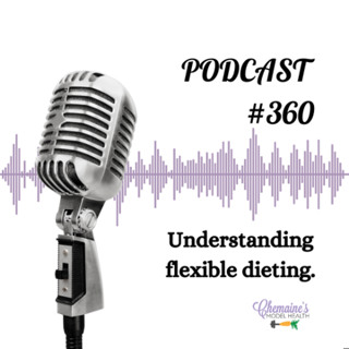 #360 Understanding flexible dieting.