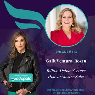 641 Billion-Dollar Secrets:  Entrepreneur Galit Ventura-Rozen on How to Master Sales