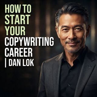 How to Start Your Copywriting Career | Dan Lok