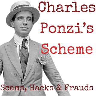 Charles Ponzi's Scam: The Classic Fraud That Is Still Around Today