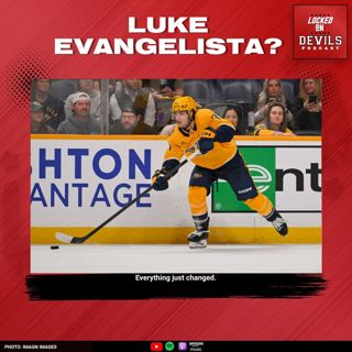 LUKE EVANGELISTA IS A NEW JERSEY DEVIL? RAPID REACTION