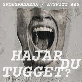 Avsnitt 445 - Hajar du tugget?