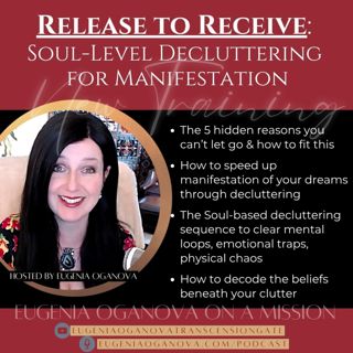 73_Release to Receive: Soul-Level Decluttering for Manifestation
