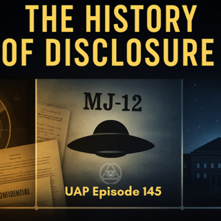 Uncovering Anomalies Podcast (UAP) - Episode 145 - The History of Disclosure