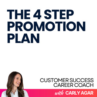 119. 4 Steps to Build a Business Case for Your Own Promotion in Customer Success