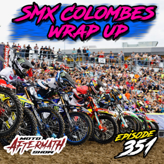SMX Colombes Wrap up - The Moto Aftermath Show Episode 351