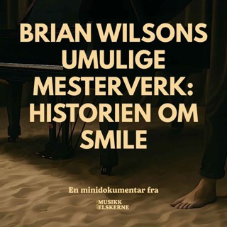 Brian Wilsons umulige mesterverk: Historien om SMiLE - en minidokumentar