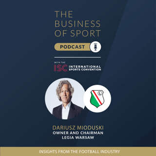 The Business Of Sport Podcast - Insights From The Football Industry - Dariusz Mioduski
