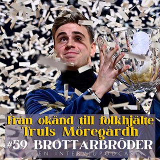 #59 Från okänd till folkkär : Truls Möregårdh