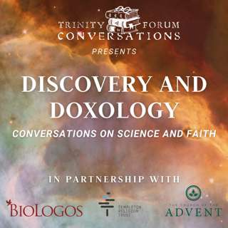 Discovery and Doxology: Conversations on Science and Faith