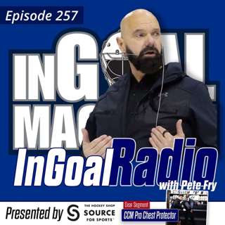 Episode 257 with Pete Fry, The Goalie Mindset Guy