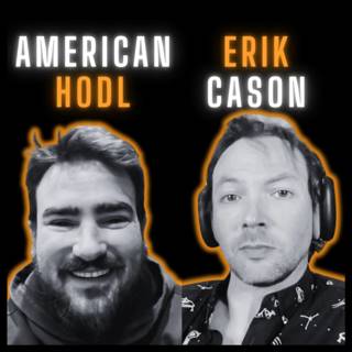 THE GREAT BITCOIN AWAKENING | American Hodl & Erik Cason (THE Bitcoin Podcast)