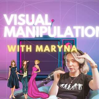 Visual Manipulation: Photography & Videography with Maryna