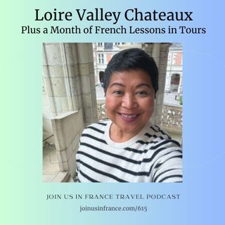 Loire Valley Chateaux (Plus a Month of French Lessons in Tours), Episode 615