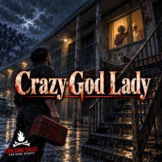 "Crazy God Lady" - Chilling Tales for Dark Nights