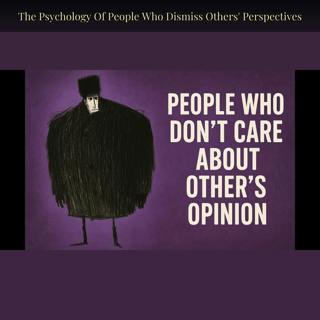 The Psychology Of People Who Dismiss Others' Perspectives
