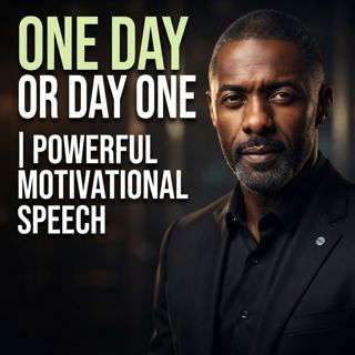 One Day or Day One | Powerful Motivational Speech