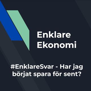 #EnklareSvar - Har jag börjat spara för sent?