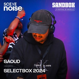 SceneNoise x Sandbox Festival 2024: Selectbox Ft. Saoud