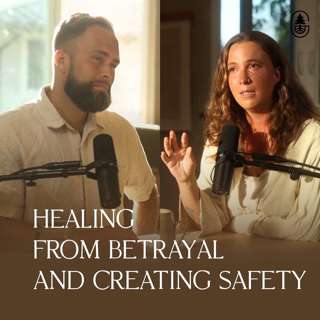 Healing From Betrayal and Creating Safety