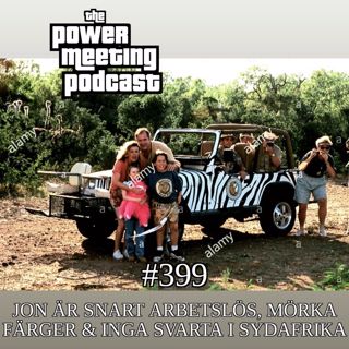 #399 – Jon snart arbetslös, mörka färger & inga svarta i Sydafrika (snippet!)
