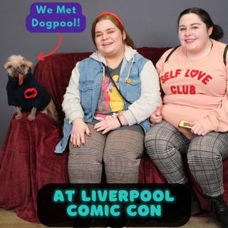The Reality Of Meeting Dogpool AKA Peggy - Liverpool Comic Con Recap