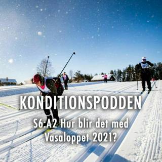 S6:A2 Hur blir det med Vasaloppet 2021?