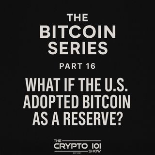 The Bitcoin Series - Part 16: What If the U.S. Adopted Bitcoin as a Reserve?