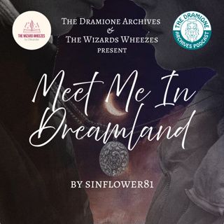 'Meet Me In Dreamland' by sinflower81 | Chapter 37 | ft. The Wizard Wheezes