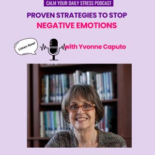 PROVEN Strategies to STOP Negative Emotions with Yvonne Caputo