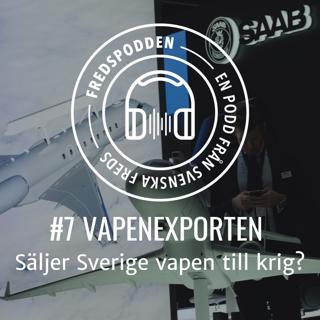#7 Vapenexporten - Säljer Sverige vapen till krig?