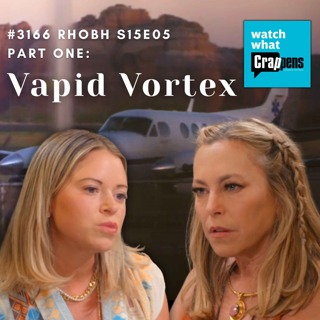 #3166 RHOBH S15E05 Part One: Vapid Vortex